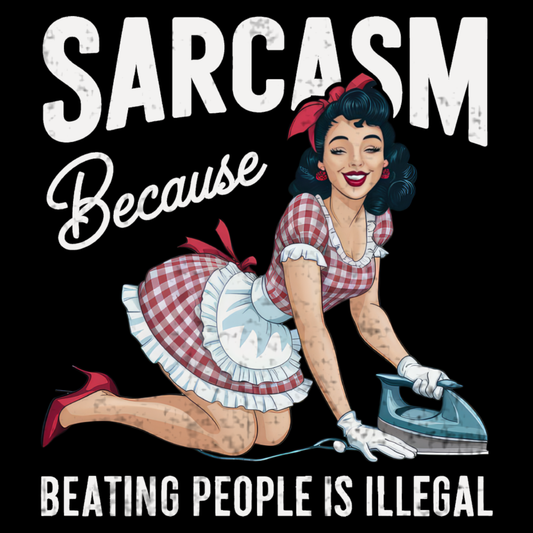 Sarcasm Because Beating People Is Illegal Funny Retro Housewife Cartoon T-Shirt