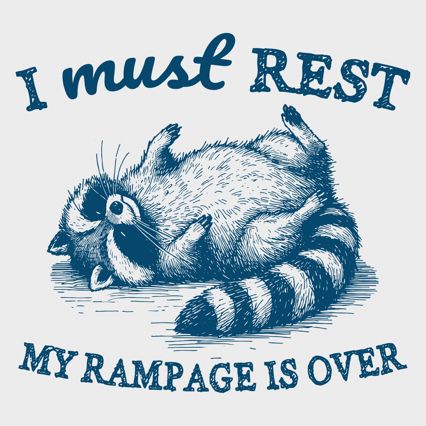 I Must Rest My Rampage Is Over Funny Retro Cartoon Raccoon Meme T-Shirt