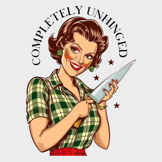 Completely Unhinged Funny Sarcastic Retro Housewife Sarcasm T-Shirt