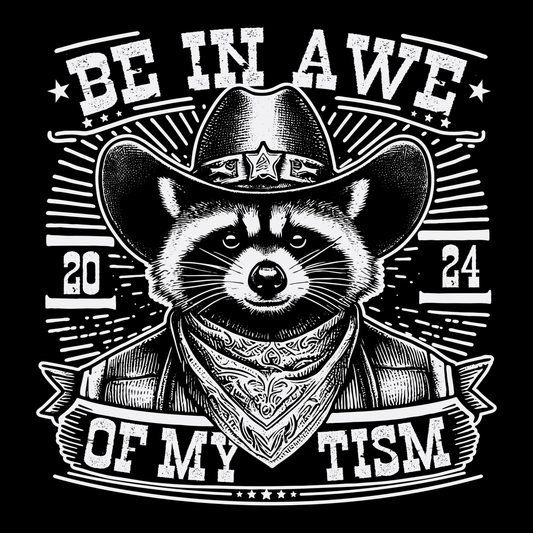 Be In Awe Of My Tism Funny Cowboy Raccoon Meme T-Shirt