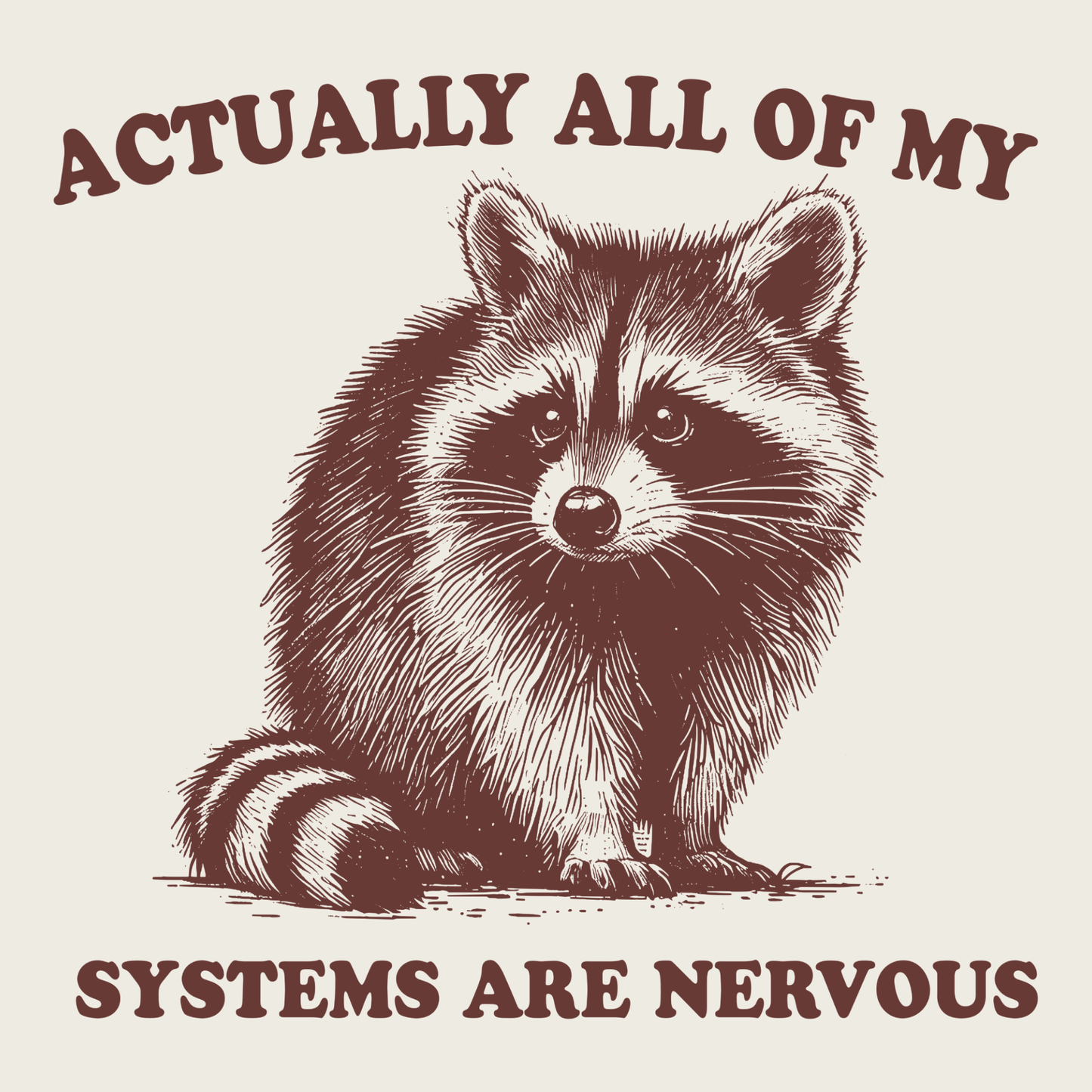 Actually All My Systems Are Nervous Funny Retro Raccoon Meme T-Shirt