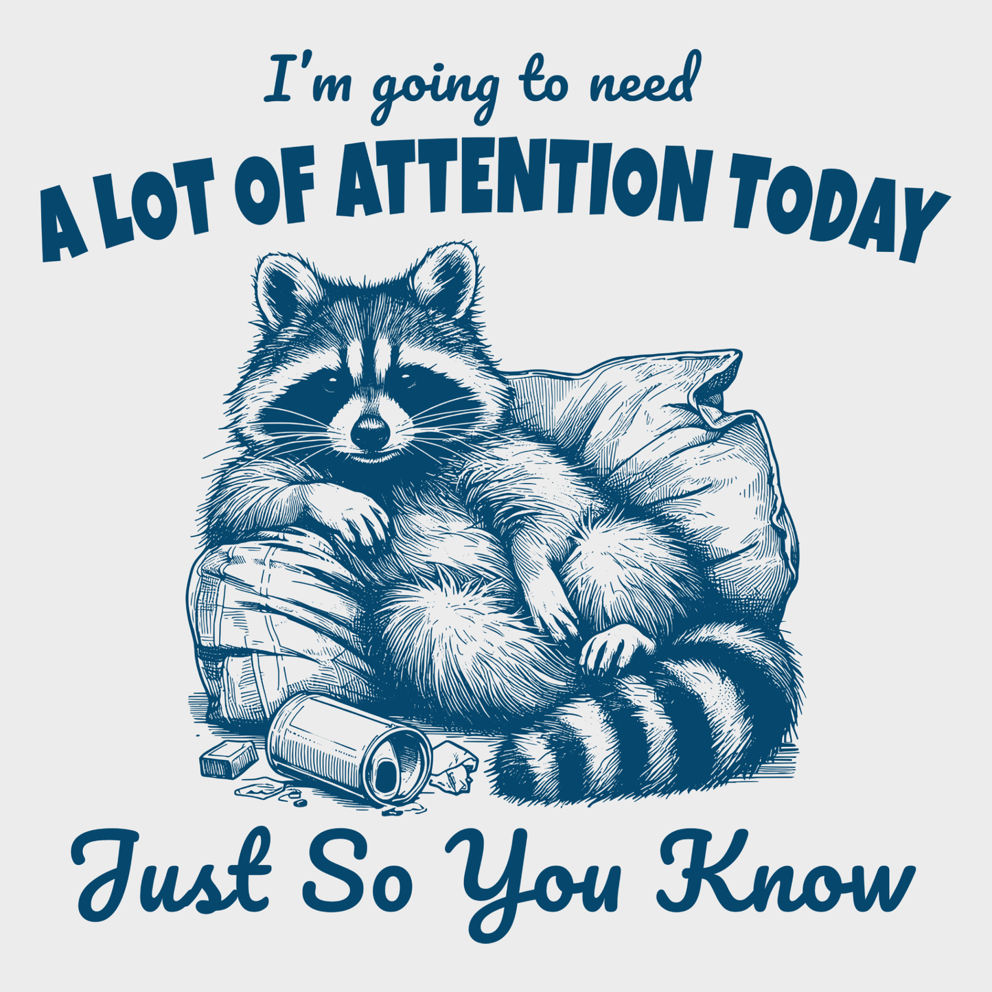 I'm Going To Need A Lot Of Attention Today Funny Retro Cartoon Raccoon Meme T-Shirt