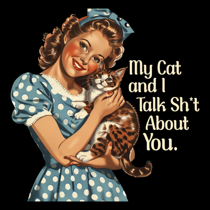 My Cat And I Talk About You Funny Retro Housewife Sarcastic 80s Humor T-Shirt