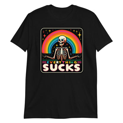 Everything Sucks Funny Sarcasm Skeleton Sarcastic Rainbow Humor T-Shirt