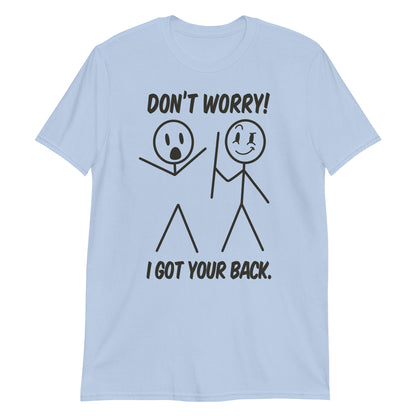 Dont Worry I Got Your Back Funny Stick Man Humor T-Shirt