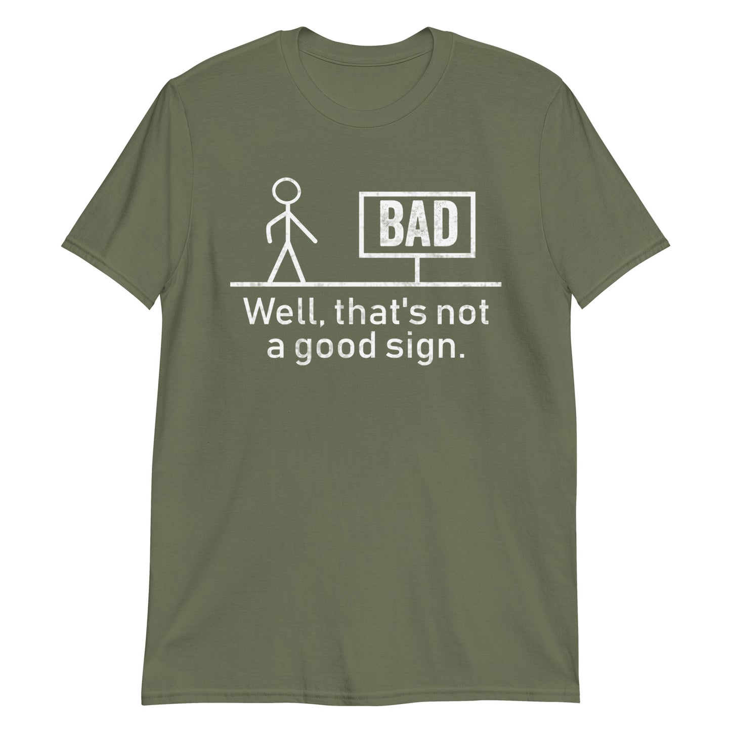 Well That's Not A Good Sign Funny Stick Man Humor T-Shirt