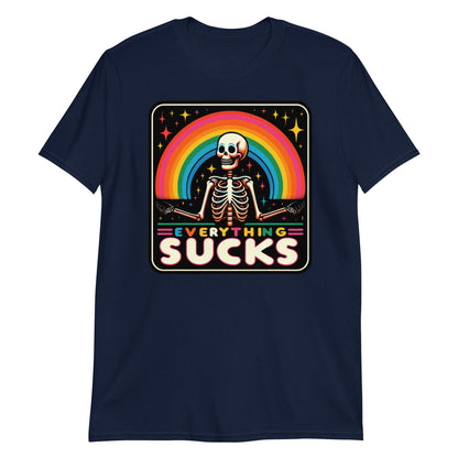 Everything Sucks Funny Sarcasm Skeleton Sarcastic Rainbow Humor T-Shirt