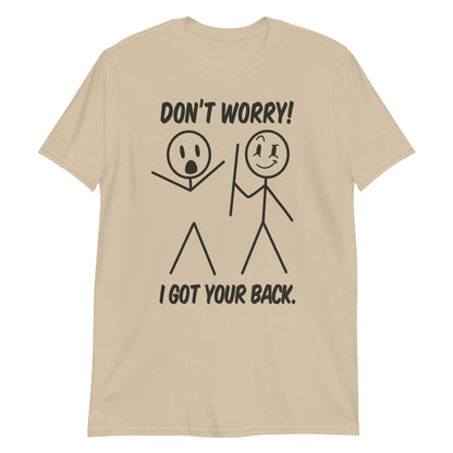 Dont Worry I Got Your Back Funny Stick Man Humor T-Shirt