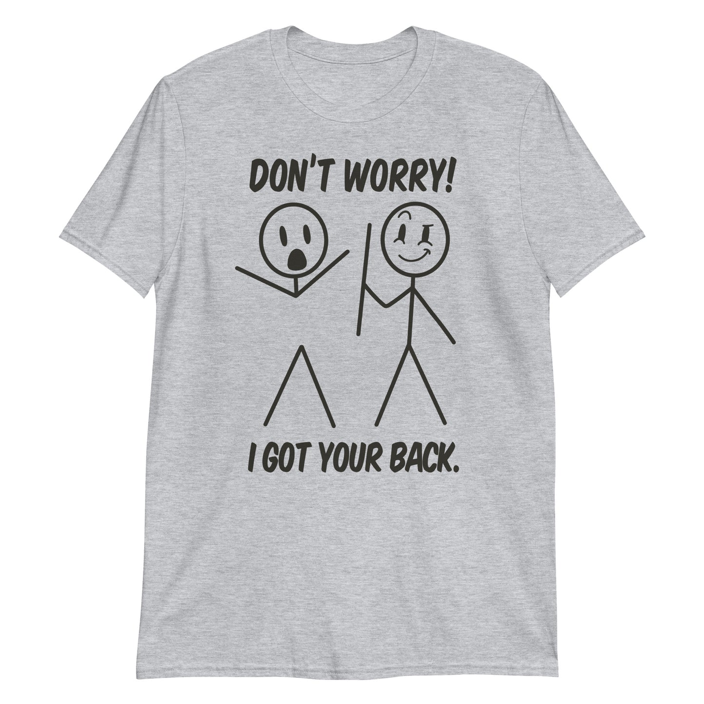 Dont Worry I Got Your Back Funny Stick Man Humor T-Shirt